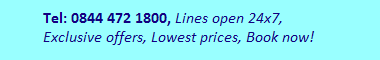Tel: 0844 472 1800, Lines open 24x7. Exclusive offers, Lowest prices, Book now!