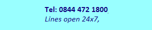 Tel: 0844 474 1800, Lines open 24x7